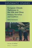 European Climate Diplomacy in the USA and China: Embassy Narratives and Coalitions di Katrin Buchmann edito da BRILL NIJHOFF