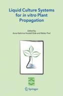 Liquid Culture Systems for in vitro Plant Propagation edito da Springer Netherlands