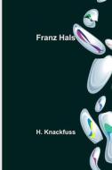 Franz Hals di H. Knackfuss edito da Alpha Editions