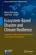Ecosystem-Based Disaster and Climate Resilience: Integration of Blue-Green Infrastructure in Sustainable Development edito da SPRINGER NATURE