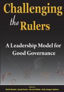 Challenging the Rulers. A Leadership Model for Good Governance edito da East African Educational Publishers