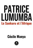 Patrice Lumumba di Cécile Manya edito da Le Lys Bleu