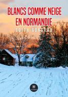 Blancs comme neige en Normandie di Edith Gonsard edito da Le Lys Bleu