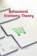 Behavioral Economy Theory di John Lok edito da Notion Press Media Pvt Ltd