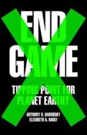 End Game di Anthony Barnosky, Elizabeth Hadly edito da HarperCollins Publishers