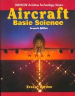Aircraft: Basic Science, Student Guide di Sharon Ferrett, Michael J. Kroes, James R. Rardon edito da McGraw-Hill Education