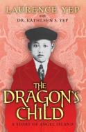 The Dragon's Child di Laurence Yep edito da HarperCollins