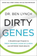 Dirty Genes: A Breakthrough Program to Treat the Root Cause of Illness and Optimize Your Health di Ben Lynch edito da HARPER ONE