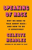 Speaking of Race di Celeste Headlee edito da Harper Collins Publ. USA