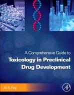 A Comprehensive Guide To Toxicology In Preclinical Drug Development edito da Elsevier Science Publishing Co Inc