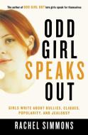 Odd Girl Speaks Out: Girls Write about Bullies, Cliques, Popularity, and Jealousy di Rachel Simmons edito da HARVEST BOOKS