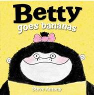 Betty Goes Bananas di Steve Antony edito da Oxford University Press