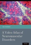 A Video Atlas Of Neuromuscular Disorders di Aziz Shaibani edito da Oxford University Press
