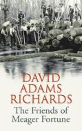 Friends of Meager Fortune di David Adams Richards edito da Jonathan Cape