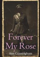 Forever My Rose di Ann Cunningham edito da Lulu.com