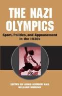 The Nazi Olympics: New Perspectives di G. E. Murray edito da UNIV OF ILLINOIS PR