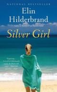 Silver Girl di Elin Hilderbrand edito da LITTLE BROWN & CO