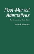 Post-Marxist Alternatives di Nicos P. Mouzelis edito da Palgrave Macmillan
