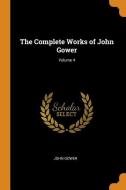The Complete Works Of John Gower; Volume 4 di John Gower edito da Franklin Classics Trade Press