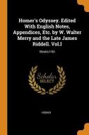Homer's Odyssey. Edited With English Notes, Appendices, Etc. By W. Walter Merry And The Late James Riddell. Vol.i di Homer edito da Franklin Classics Trade Press