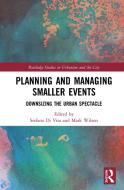 Planning And Managing Smaller Events edito da Taylor & Francis Ltd