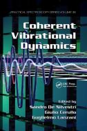 Coherent Vibrational Dynamics edito da Taylor & Francis Ltd