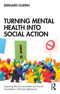Turning Mental Health Into Social Action di Bernard Guerin edito da Taylor & Francis Ltd