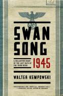 Swansong 1945: A Collective Diary of the Last Days of the Third Reich di Walter Kempowski edito da W W NORTON & CO