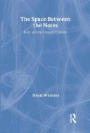 The Space Between the Notes di Sheila Whiteley edito da Routledge