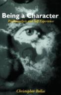 Being a Character di Christopher Bollas edito da Taylor & Francis Ltd