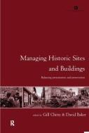 Managing Historic Sites and Buildings di David Baker edito da Routledge