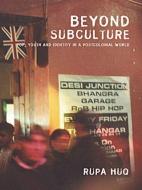 Beyond Subculture di Rupa Huq edito da Routledge