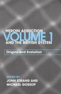 Heroin Addiction And The British System edito da Taylor & Francis Ltd