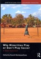 Why Minorities Play or Don't Play Soccer di Kausik Bandyopadhyay edito da Taylor & Francis Ltd