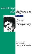 Thinking The Difference di Luce Irigaray edito da Taylor & Francis Ltd