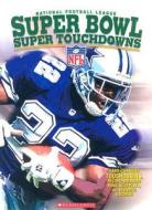 Super Bowl Super Touchdowns: di Joe Layden edito da Scholastic