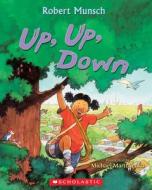 Up, Up, Down di Robert Munsch edito da SCHOLASTIC CANADA