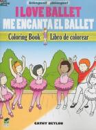 I Love Ballet Coloring Book/Me Encanta El Ballet Libro de Colorear di Cathy Beylon edito da DOVER PUBN INC