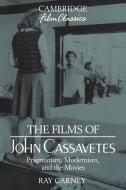 The Films of John Cassavetes di Raymond Carney, Ray Carney edito da Cambridge University Press