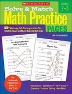 Solve & Match Math Practice Pages, Grades 2-3: 50+ Motivating, Self-Checking Activities That Help Kids Review and Master Essential Math Skills di Eric Charlesworth edito da Scholastic Teaching Resources