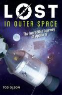 Lost in Outer Space: The Incredible Journey of Apollo 13 (Lost #2) di Tod Olson edito da Scholastic Inc.