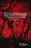 Knighthorse di J.R. Rain edito da Lulu.com