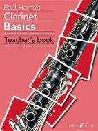 Clarinet Basics Teacher's book di Paul Harris edito da Faber Music Ltd