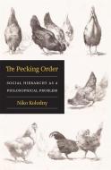 The Pecking Order di Niko Kolodny edito da Harvard University Press