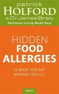 Hidden Food Allergies di Patrick Holford, Dr. James Braly edito da Little, Brown Book Group