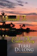 Farewell to Cedar Key di Terri Dulong edito da Kensington Publishing