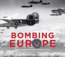 Bombing Europe di Kevin A. Mahoney edito da Motorbooks International