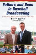 Silvia, T:  Fathers and Sons in Baseball Broadcasting di Tony Silvia edito da McFarland