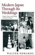 Modern Japan Through Its Weddings di Walter Edwards edito da Stanford University Press
