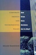 Corporate America and Environmental Policy di Sheldon Kamieniecki edito da Stanford University Press